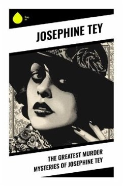 The Greatest Murder Mysteries of Josephine Tey - Tey, Josephine