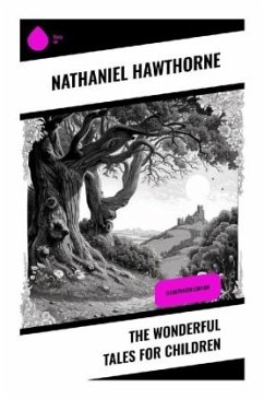 The Wonderful Tales for Children - Hawthorne, Nathaniel