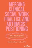 Merging Clinical Social Work Practice and Antiracist Positioning