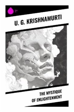 The Mystique of Enlightenment - Krishnamurti, U. G.