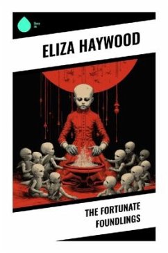 The Fortunate Foundlings - Haywood, Eliza
