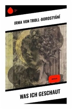 Was ich geschaut - Troll-Borostyání, Irma von