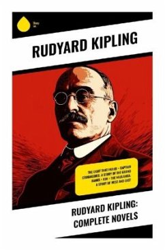 Rudyard Kipling: Complete Novels - Kipling, Rudyard