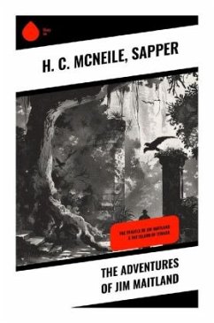 The Adventures of Jim Maitland - McNeile, H. C.;Sapper