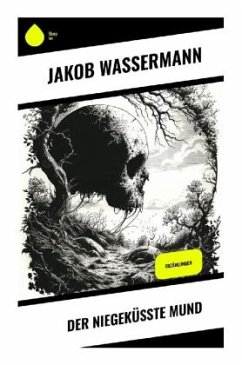 Der niegeküßte Mund - Wassermann, Jakob