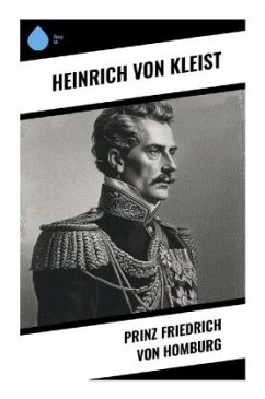 Prinz Friedrich von Homburg - Kleist, Heinrich von