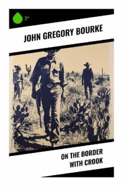 On The Border With Crook - Bourke, John Gregory