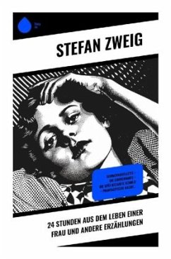 24 Stunden aus dem Leben einer Frau und andere Erzählungen - Zweig, Stefan