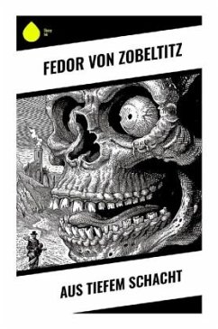 Aus tiefem Schacht - Zobeltitz, Fedor von