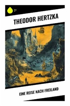 Eine Reise nach Freiland - Hertzka, Theodor