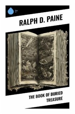 The Book of Buried Treasure - Paine, Ralph D.