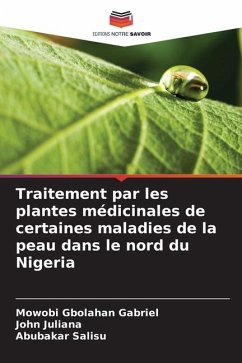 Traitement par les plantes médicinales de certaines maladies de la peau dans le nord du Nigeria - Gabriel, Mowobi Gbolahan;Juliana, John;Salisu, Abubakar