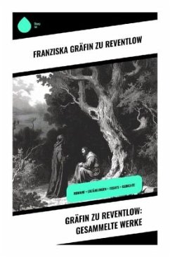 Gräfin zu Reventlow: Gesammelte Werke - Reventlow, Franziska Gräfin zu