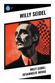 Willy Seidel: Gesammelte Werke