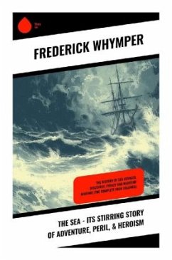 The Sea - Its Stirring Story of Adventure, Peril, & Heroism - Whymper, Frederick