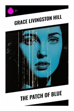 The Patch of Blue - Hill, Grace Livingston