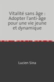 Vitalité sans âge : Adopter l'anti-âge pour une vie jeune et dynamique