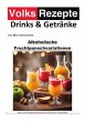 Volksrezepte Drinks und Getränke -... - Bild 1