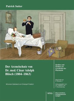Der Arzneischatz des Schweizer Arztes Dr. med. Cäsar Adolf Blösch (1804-1863) aus Biel - Sutter, Patrick