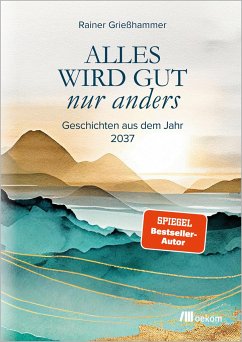 Alles wird gut - nur anders - Grießhammer, Rainer