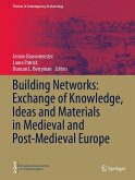 Building Networks: Exchange of Knowledge, Ideas and Materials in Medieval and Post-Medieval Europe (eBook, PDF)