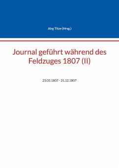 Journal geführt während des Feldzuges 1807 (II) (eBook, ePUB)