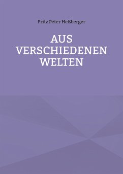 Aus verschiedenen Welten (eBook, ePUB) - Heßberger, Fritz Peter