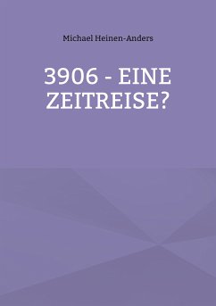 3906 - eine Zeitreise? (eBook, ePUB) - Heinen-Anders, Michael