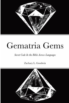 Gematria Gems Secret Code In the Bible Across Languages - Goodwin, Zachary