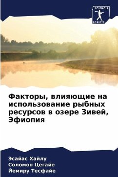 Faktory, wliqüschie na ispol'zowanie rybnyh resursow w ozere Ziwej, Jefiopiq - Hajlu, Jesajas;Cegaje, Solomon;Tesfaje, Jemiru