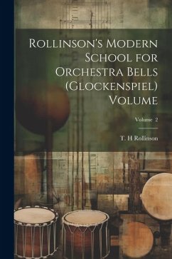 Rollinson's Modern School for Orchestra Bells (glockenspiel) Volume; Volume 2 - H, Rollinson T