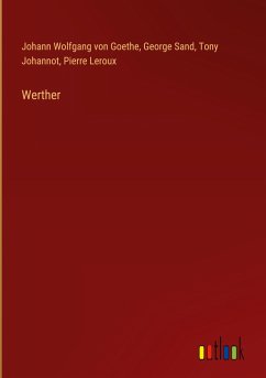 Werther - Goethe, Johann Wolfgang von; Sand, George; Johannot, Tony; Leroux, Pierre