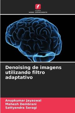 Denoising de imagens utilizando filtro adaptativo - Jayaswal, Anupkumar;Dembrani, Mahesh;Seragi, Sattyendra