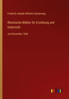 Rheinische Blätter für Erziehung und Unterricht - Diesterweg, Friedrich Adolph Wilhelm