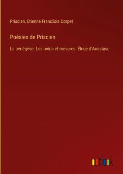 Poésies de Priscien - Priscian; Corpet, Etienne Franc¿ois
