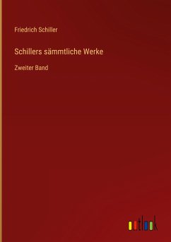 Schillers sämmtliche Werke - Schiller, Friedrich