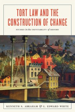 Tort Law and the Construction of Change - Abraham, Kenneth S; White, G Edward