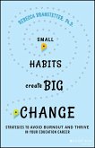 Small Habits Create Big Change