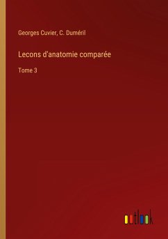 Lecons d'anatomie comparée - Cuvier, Georges; Duméril, C.