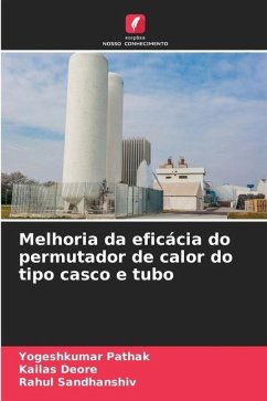 Melhoria da eficácia do permutador de calor do tipo casco e tubo - Pathak, Yogeshkumar;Deore, Kailas;Sandhanshiv, Rahul