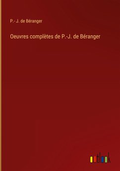 Oeuvres complètes de P.-J. de Béranger - Béranger, P. - J. de