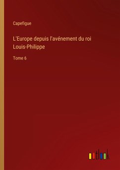 L'Europe depuis l'avénement du roi Louis-Philippe