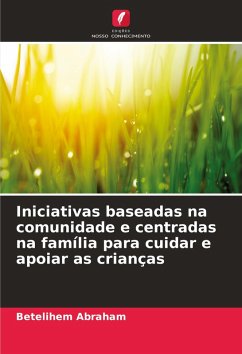 Cover Iniciativas baseadas na comunidade e centradas na família para cuidar e apoiar as crianças