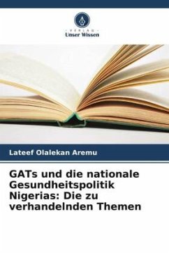 GATs und die nationale Gesundheitspolitik Nigerias: Die zu verhandelnden Themen - Aremu, Lateef Olalekan