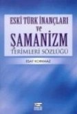 Eski Türk Inanclari ve Samanizm Terimleri Sözlügü