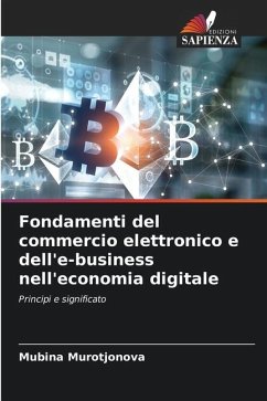 Fondamenti del commercio elettronico e dell'e-business nell'economia digitale - Murotjonova, Mubina