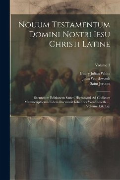 Nouum Testamentum Domini Nostri Iesu Christi Latine - Wordsworth, John; Jerome, Saint; White, Henry Julian