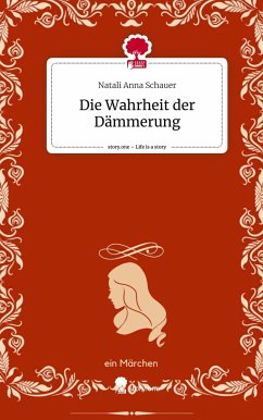 Die Wahrheit der Dämmerung. Life is a Story - story.one - Schauer, Natali Anna