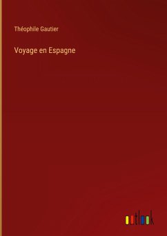 Voyage en Espagne - Gautier, Théophile