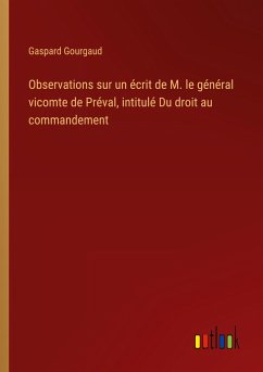 Observations sur un écrit de M. le général vicomte de Préval, intitulé Du droit au commandement